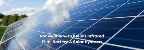 Renewable Solution with iHelios Infrared Film, Battery & Solar Systems